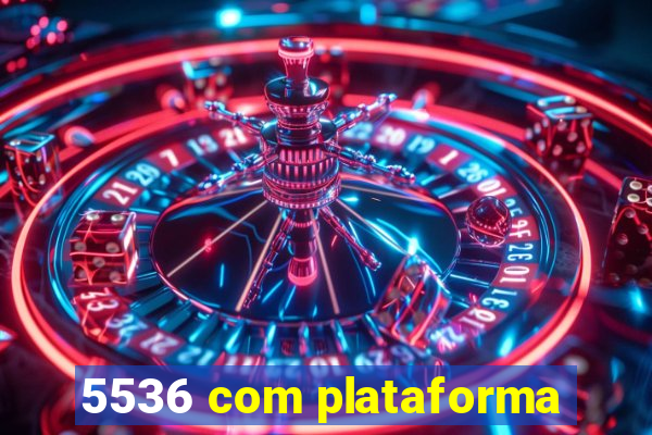 5536 com plataforma